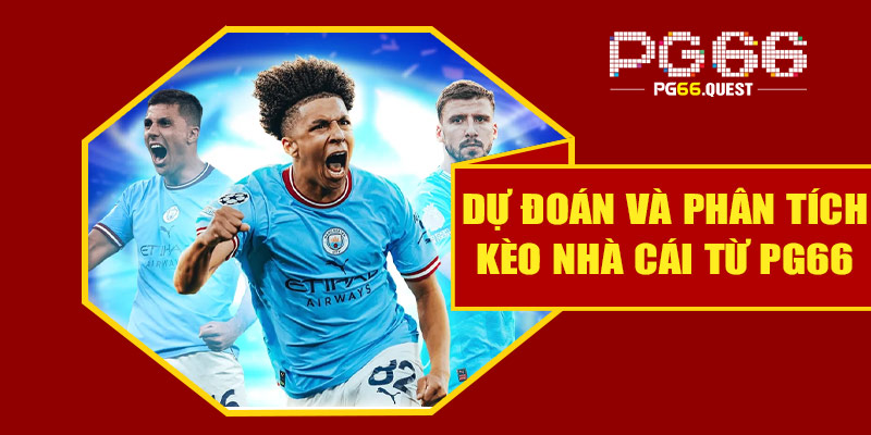 Dự đoán và phân tích kèo nhà cái từ PG66