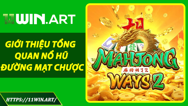 Giới thiệu tổng quan Nổ Hũ Đường Mạt Chược