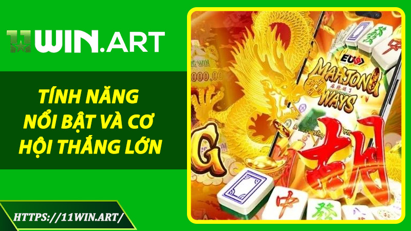 Tính năng nổi bật và cơ hội thắng lớn
