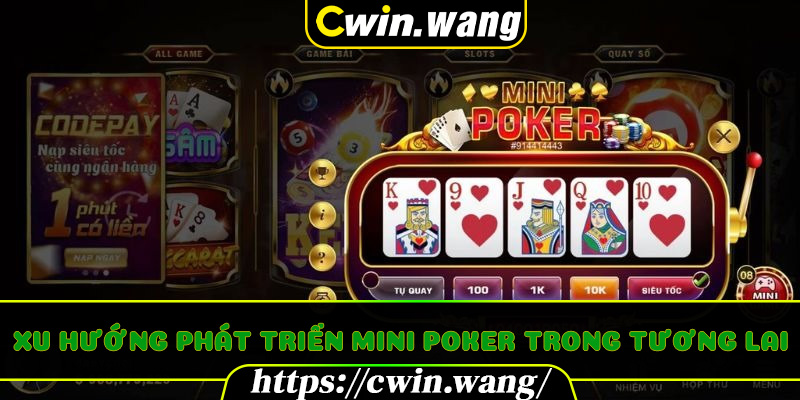 Xu hướng phát triển Mini Poker trong tương lai