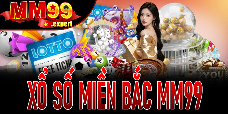 Xổ Số Miền Bắc MM99