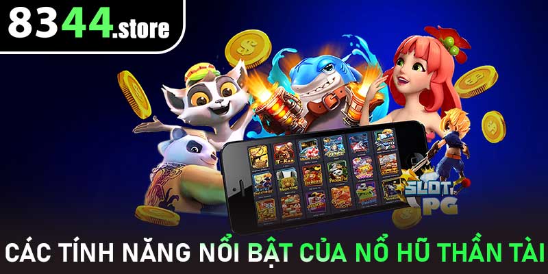 Các tính năng nổi bật của Nổ Hũ Thần Tài